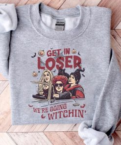 Get In Loser We're Going Witching' Sweatshirt, Halloween Shirts