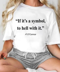 Jonathan Roumie If It Is A Symbol To Hell With It Shirt