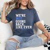 We are not going back, like ever shirt,Madam president shirt