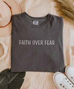 Faith Over Fear Shirt, Christian Tshirt, Religious Crewneck