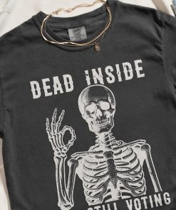 Dead Inside Vote Shirt Halloween Skeleton Shirt Kamala Harris Walz