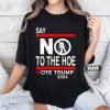 Say No Kamala The Hoe Vote Trump 2024 T Shirt