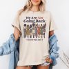 We Are Not Going Back Shirt Harris Walz 2024 Shirt Madam President