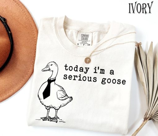 Comfort Colors® Funny Shirt, Today I'm a Serious Goose Tshirt