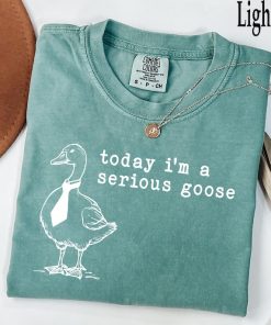 Comfort Colors® Funny Shirt, Today I'm a Serious Goose Tshirt