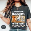 Halloween shirt There's Some Horrors In This House Shirt Comfort Color