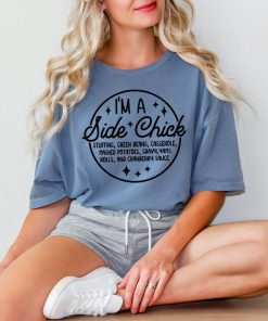 Comfort Colors I'm a Side Chick Shirt, Funny Thanksgiving Shirt