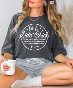 Comfort Colors I'm a Side Chick Shirt, Funny Thanksgiving Shirt