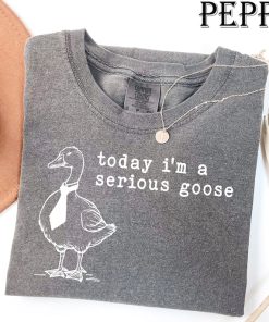 Comfort Colors® Funny Shirt, Today I'm a Serious Goose Tshirt